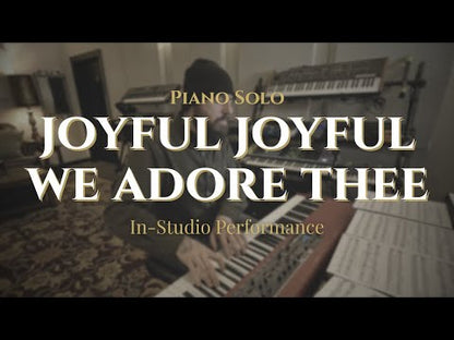 Joyful Joyful We Adore Thee
