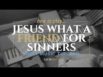 Jesus What a Friend for Sinners